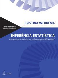 Inferência Estatística - Como Estabelecer Conclusões com Confiança no Giro do PDCA e DMAIC