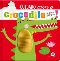 Cuidado com o crocodilo e seus amigos!