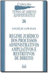 Regime jurídico dos processos administrativos ampliativos e restritivos de direito - 1 ed./2011