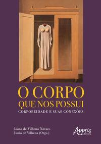 O corpo que nos possui: corporeidade e suas conexões