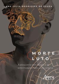 Morte e luto: a psiquiatria sem drogas e as enfermidades míticas no cinema