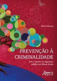 Prevenção à criminalidade: arte e esporte na segurança pública em minas gerais