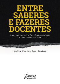 Entre saberes e fazeres docentes: o ensino das relações étnico-raciais no cotidiano escolar