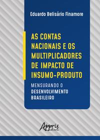 As contas nacionais e os multiplicadores de impacto de insumo-produto: mensurando o desenvolvimento brasileiro