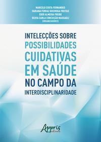 Intelecções sobre possibilidades cuidativas em saúde no campo da interdisciplinaridade