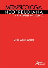 Metapsicologia neofreudiana: a psicanálise no século XXI