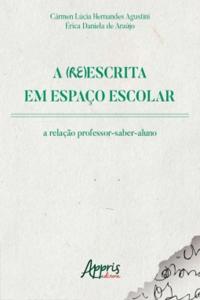 A (Re)Escrita em Espaço Escolar: A Relação Professor-Saber-Aluno