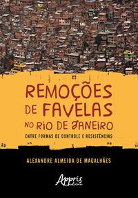 Remoções de favelas no rio de janeiro: entre formas de controle e resistências