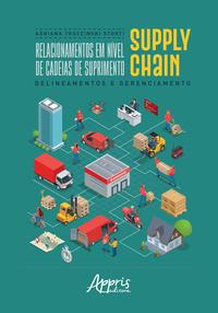 Relacionamentos em nível de cadeias de suprimento supply chain: delineamentos e gerenciamento