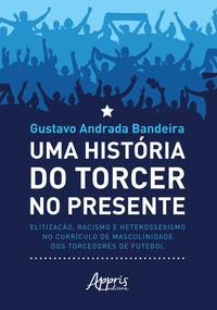 Uma história do torcer no presente