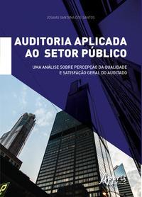 Auditoria aplicada ao setor público: uma análise sobre percepção da qualidade e satisfação geral do auditado