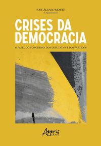 Crises da democracia: o papel do congresso, dos deputados e dos partidos