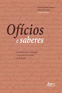 Ofícios e Saberes: Permanências, Mudanças e Rupturas no Mundo do Trabalho