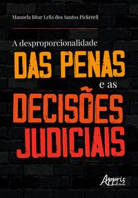 A desproporcionalidade das penas e as decisões judiciais