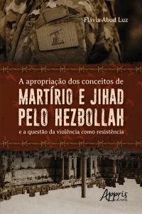 A Apropriação dos Conceitos de Martírio e Jihad pelo Hezbollah