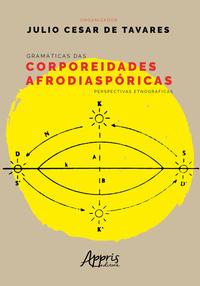 Gramáticas das corporeidades afrodiaspóricas: perspectivas etnográficas