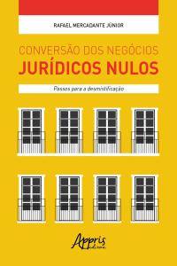 Conversão dos Negócios Jurídicos Nulos: Passos para a Desmistificação