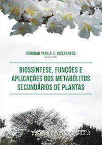 Biossíntese, funções e aplicações dos metabólitos secundários de plantas