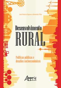Desenvolvimento rural: políticas públicas e desafios socioeconômicos
