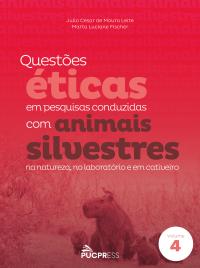 Questões éticas em pesq. conduzidas com animais silvestres na natureza no laboratório e em cativeiro