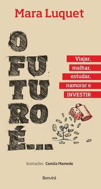 O futuro é... Viajar, malhar, estudar, namorar e investir!