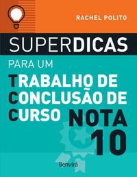 Superdicas para um trabalho de conclusão de curso nota 10