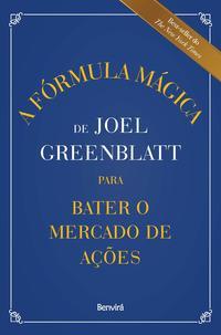 A Fórmula Mágica de Joel Greenblatt para Bater o Mercado de Ações