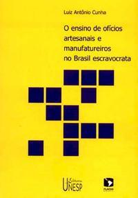 O ensino de ofícios artesanais e manufatureiros no Brasil escravocrata