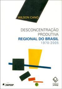 Desconcentração produtiva regional do Brasil - 1970-2005