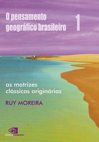 O pensamento geográfico brasileiro – vol. I