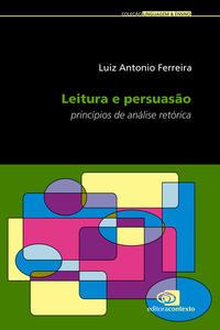 Leitura e persuasão - princípios de análise retórica