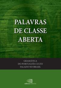 Gramática do português culto falado no Brasil - vol. III - palavras de classes abertas