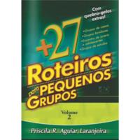 Mais 27 Roteiros Para Pequenos Grupos - Volume 2