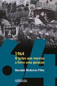 1964 - O golpe que marcou a ferro um geração