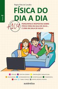 Física do dia a dia 2 - Mais 104 perguntas e respostas sobre Física fora da sala de aula... e uma na sala de aula!