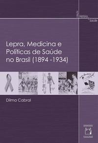 Lepra, medicina e políticas de saúde no Brasil (1894-1934)