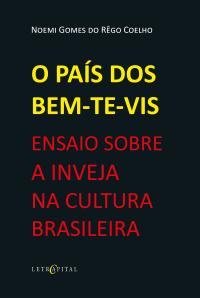 O PAÍS DOS BEM-TE-VIS: ENSAIO SOBRE A INVEJA NA CULTURA BRASILEIRA