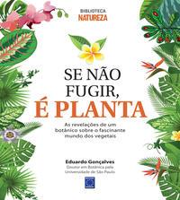 Se Não Fugir, é Planta!