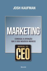 Manual do CEO: Marketing: Consiga a atenção que o seu negócio merece