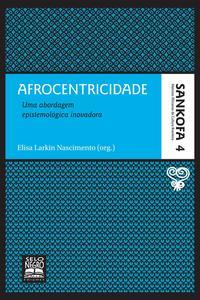 Afrocentricidade - Coleção Sankofa - Volume 4