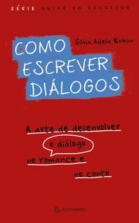 Como escrever diálogos: A arte de desenvolver o diálogo no romance e no conto