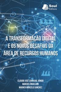 A TRANSFORMAÇÃO DIGITAL E OS NOVOS DESAFIOS DA ÁREA DE RECURSOS HUMANOS