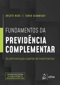 Fundamentos da Previdência Complementar - Da Administração à Gestão de Investimentos