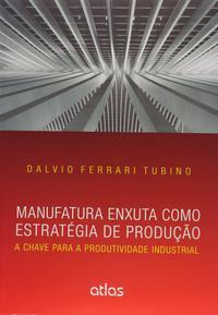 Manufatura Enxuta Como Estratégia De Produção: A Chave Para A Produtividade Industrial