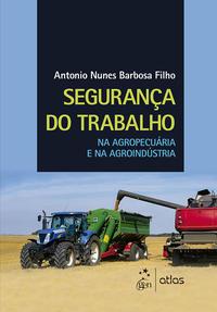 Segurança do Trabalho na Agropecuária e na Agroindústria