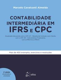 Contabilidade Intermediária em IFRS e CPC - Atualizado de acordo com o CPC 47 - Receita de Contrato com Cliente, com o CPC 48 - Instrumentos Financeiros, com a IFRS 15 e a IFRS 9