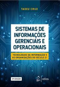 Sistemas de Informações Gerenciais e Operacionais - Tecnologias da Informação e as Organizações do Século 21