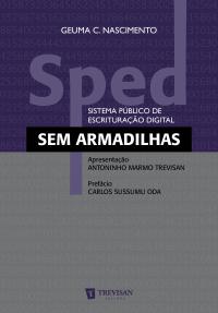 Sped: (sistema público de escrituração digital) sem Armadilhas